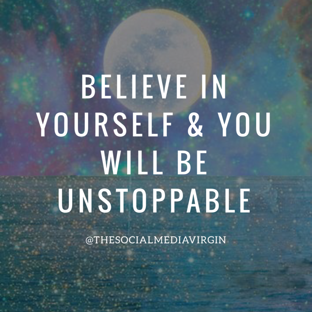 Believe you are unstoppable 