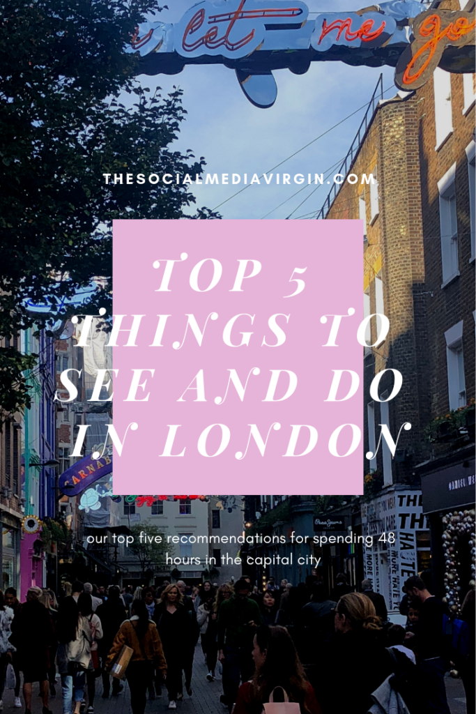 How to spend 48 hours in London | Top t5 things to see and do in London | The Social Media Virgin Lifestyle & Travel Blog