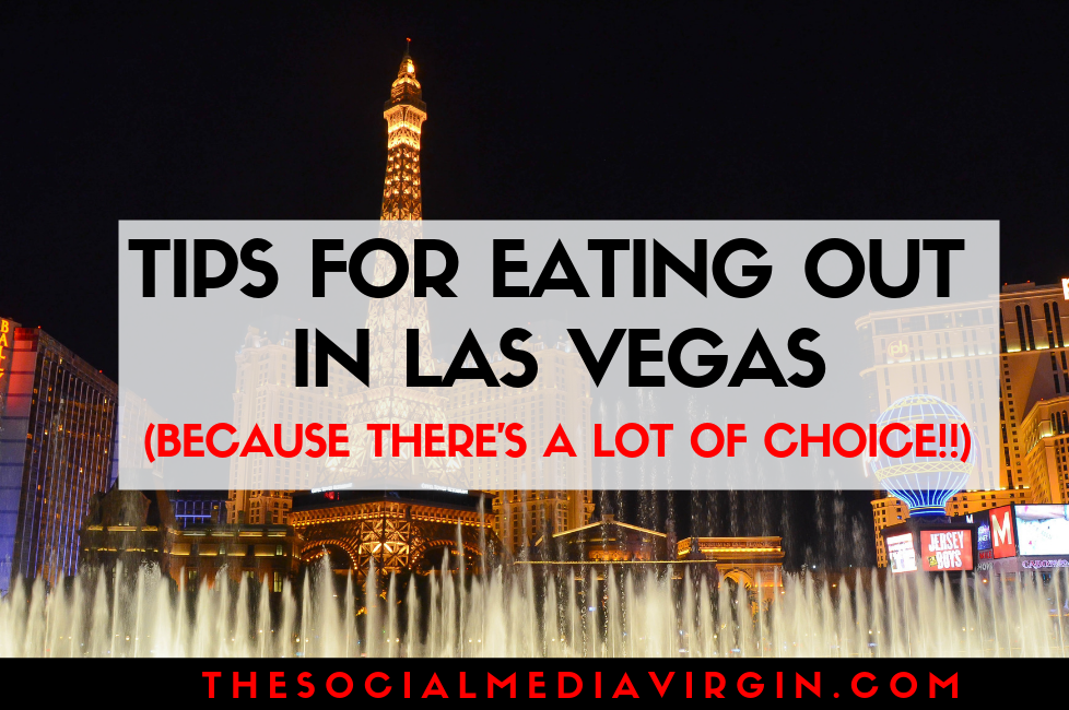 Where's good to eat in Las Vegas | Places to eat on and off the Strip - all budgets | The Social Media Virgin Lifestyle & Travel Blog